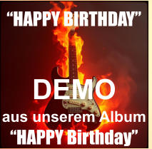 DEMO aus unserem Album  �HAPPY Birthday� �HAPPY BIRTHDAY�