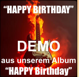 DEMO aus unserem Album  �HAPPY Birthday� �HAPPY BIRTHDAY�