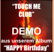 DEMO aus unserem Album  �HAPPY Birthday� �TOUCH ME  CLUB�